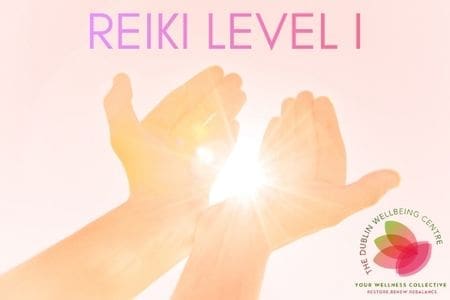 REIKI LEVEL I Online Course The Dublin Wellbeing Centre Dublin 2